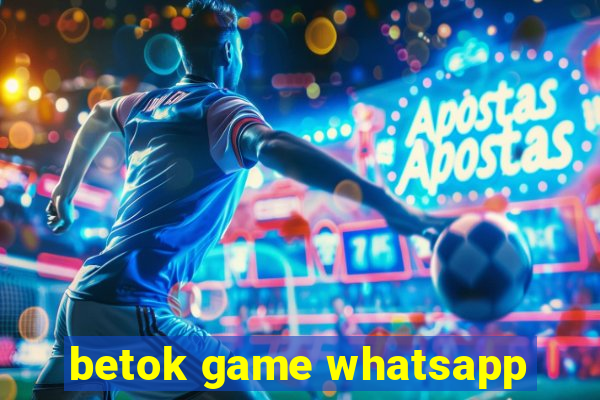 betok game whatsapp